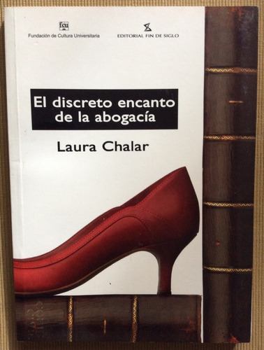 El Discreto Encanto De La Abogacía - Laura Chalar