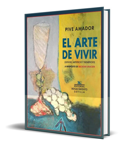 El Arte De Vivir, De Pive Amador. Editorial Renacimiento, Tapa Blanda En Español, 2020