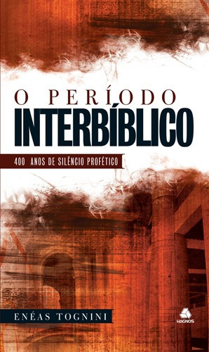 O período interbíblico: 400 Anos de silêncio profético, de Tognini, Enéas. Editora Hagnos Ltda, capa dura em português, 2009