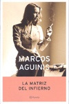 La Matriz Del Infierno.. - Marcos Aguinis