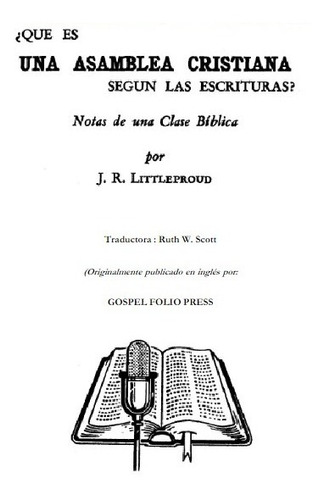 Que Es Una Asamblea Cristiana Según Las Escrituras? J. R. L.