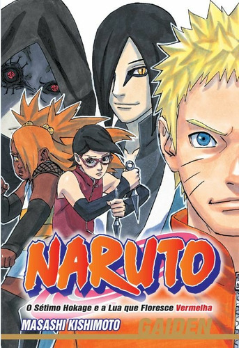 Naruto Gaiden: O Sétimo Hokage e a Lua que Floresce Vermelha (Volume Único), de Kishimoto, Masashi. Editora Panini Brasil LTDA, capa mole em português, 2016