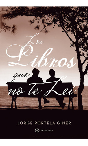 Los Libros Que No Te Leí, De Portela Giner , Jorge.., Vol. 1.0. Editorial Samarcanda, Tapa Blanda, Edición 1.0 En Español, 2016