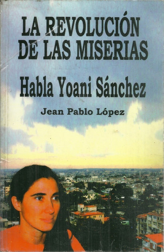 La Revolucion De Las Miserias Habla Yoani Sanchez Izquierda