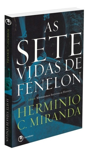 As Sete Vidas de Fenelon: Não Aplica, de : Hermínio Corrêa de Miranda. Não aplica, vol. Não Aplica. Editorial LACHATRE, edición não aplica en português, 2019