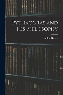 Libro Pythagoras And His Philosophy [microform] - Harvey,...
