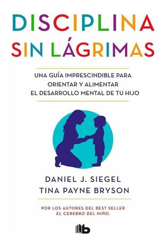 Libro Disciplina Sin Lágrimas.  Daniel J. Siegel,tina Payne