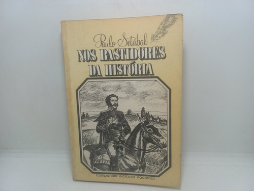 Livro - Nos Bastidores Da História - Paulo Setúbal 