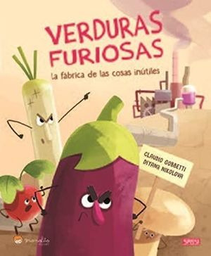 Libro Verduras Furiosas 2. La Fábrica De Las Cosas Inúti Zku