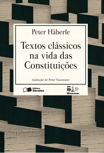 Textos clássicos na vida das constituições - 1ª edição de 2016, de Häberle, Peter. Série Série IDP - Linha direito comparado Editora Saraiva Educação S. A., capa mole em português, 2016