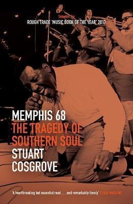 Memphis 68 - Stuart Cosgrove (paperback)