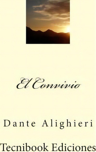 Convívio, De Dante Alighieri. Editorial Createspace Independent Publishing Platform, Tapa Blanda En Español