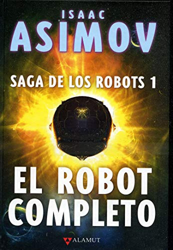 El Robot Completo. Saga De Los Robots 1 / Pd. / 3 Ed.