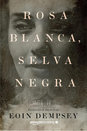 Libro: Rosa Blanca, Selva Negra (spanish Edition)