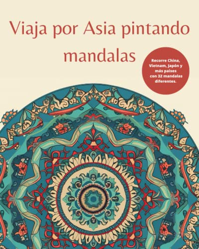 Viaja Por Asia Pintando Mandalas: Vive A Traves De Los Manda