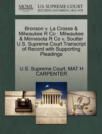 Bronson V. La Crosse & Milwaukee R Co - Mat H Carpenter