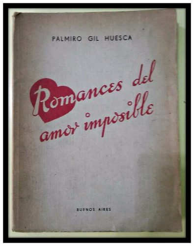 Romances Del Amor Imposible  Palmiro Gil Huesca. Autografiad