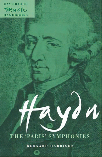 Cambridge Music Handbooks: Haydn: The 'paris' Symphonies, De Bernard Harrison. Editorial Cambridge University Press, Tapa Blanda En Inglés