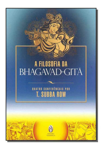 Filosofia Da Bhagavad-gita, A, De Row, T. Subba. Editora Teosofica Em Português