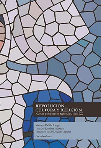Revolucion Cultura Y Religion Nuevas Perspectivas Regionales