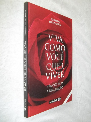 Livro - Viva Como Você Quer Viver - Eduardo Shinyashiki