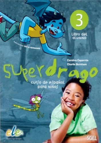 Superdrago 3 - Libro Del Alumno: Superdrago 3 - Libro Del Alumno, De Caparros, Carolina. Editora Sgel Importado, Capa Mole, Edição 1 Em Espanhol, 2011