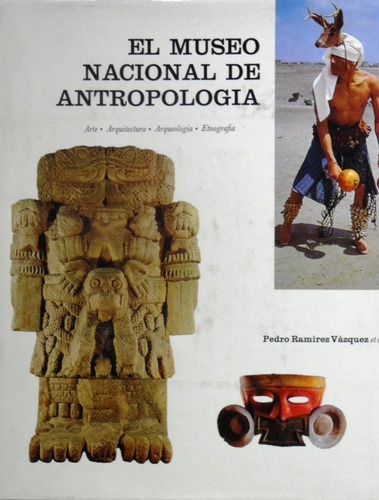 El Museo Nacional De Antropología Ramirez Vázquez 