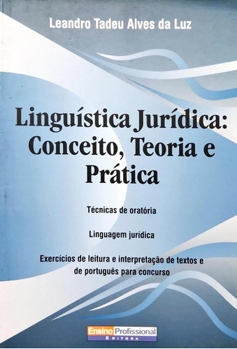 Linguistica Juridica: Conceito, Teoria E Prática, De Leandro Tadeu Alves Da Luz. Editora Ensino Profissional, Capa Mole Em Português, 2011