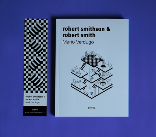 Robert Smithson & Robert Smith, De Mario Verdugo. Editorial Overol, Tapa Blanda, Edición 1 En Español