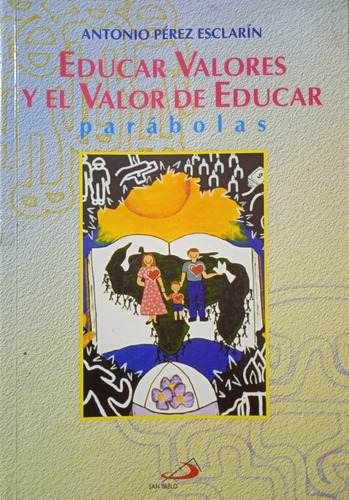 Educar Valores Y El Valor De Educar / Antonio Pérez Esclarín