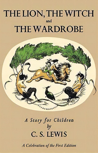 The Lion, The Witch And The Wardrobe : A Celebration Of The First Edition, De C. S. Lewis. Editorial Harpercollins Publishers Inc, Tapa Dura En Inglés