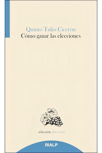 Cãâ³mo Ganar Las Elecciones, De Cicerón, Quinto Tulio. Editorial Ediciones Rialp, S.a., Tapa Blanda En Español
