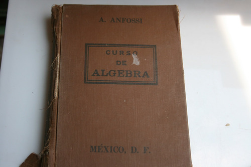 Curso De Algebra , A. Anfossi , Año 1943 , 408 Paginas