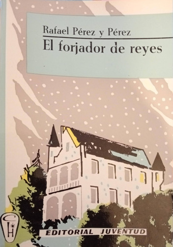 Libros El Forjador De Reyes  De Rafael Perez Y Perez  1964