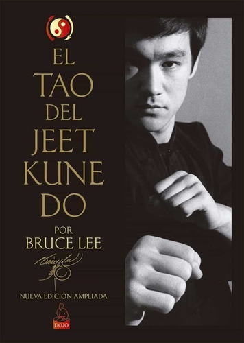 El Tao Del Jeet Kune Do - Bruce Lee - Dojo Ediciones
