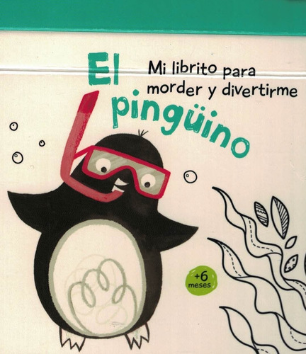 Pinguino, El Mi Librito Para Morder Y Divertirme