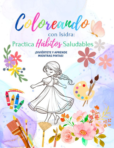 Libro: Coloreando Con Isidra: Practica Hábitos Saludables (s