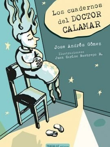 Los Cuadernos Del Doctor Calamar - José Andrés Gómez
