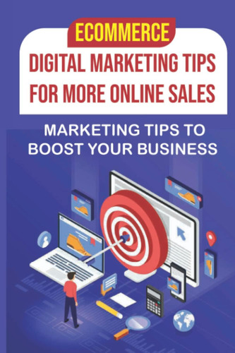 Libro: Ecommerce Digital Marketing Tips For More Online Sale