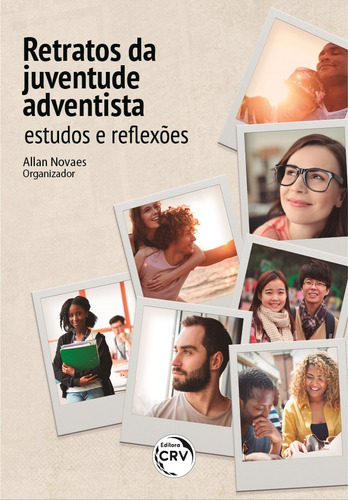Retratos da juventude adventista: estudos e reflexões, de Novaes, Allan. Editora CRV LTDA ME, capa mole em português, 2022