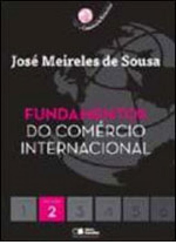 Fundamentos Do Comércio Internacional, De Sousa, José Meireles De. Editora Saraiva, Capa Mole, Edição 1ª Edição - 2009 Em Português