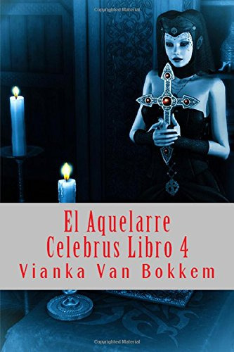 El Aquelarre Celebrus Libro 4 -de 4- Fin De La Saga