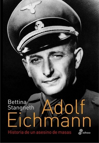 Adolf Eichman - Bettina Stangneth
