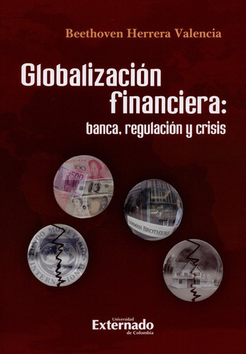 Libro Globalizacion Financiera: Banca Regulacion Y Crisis