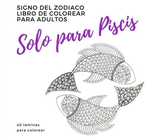 Libro : Solo Para Piscis Un Libro De Colorear Para Adulto...