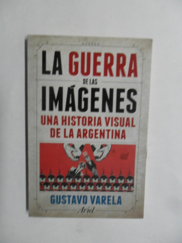 La Guerra De Las Imágenes - Gustavo Varela - Mb Estado