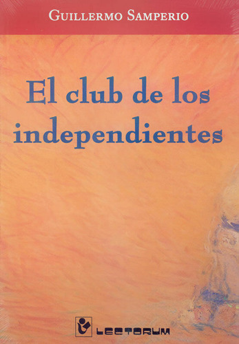 El Club De Los Independientes: , De Guillermo Samperio., Vol. 1. Editorial Lectorum, Tapa Pasta Blanda, Edición 1 En Español, 2005