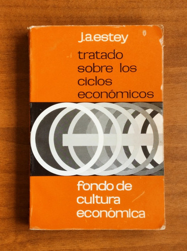 Tratado Sobre Los Ciclos Económicos / J. A. Estey