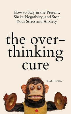 Libro The Overthinking Cure: How To Stay In The Present, ...