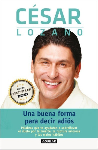 Una Buena Forma Para Decir Adiós - Cesar Lozano - Nuevo